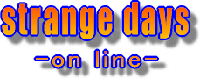 STRANGE DAYS